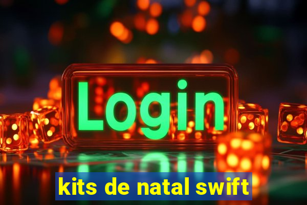 kits de natal swift